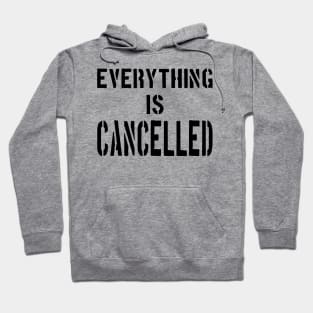 EVERYTHING IS CANCELLED Hoodie